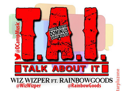 NEW SONG:Wiz Wizper Talk About It (T.A.I) Ft RainBowGoods 