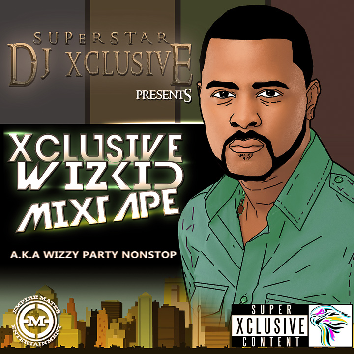 DJ Xclusive Presents – The #XclusiveWizkidMix