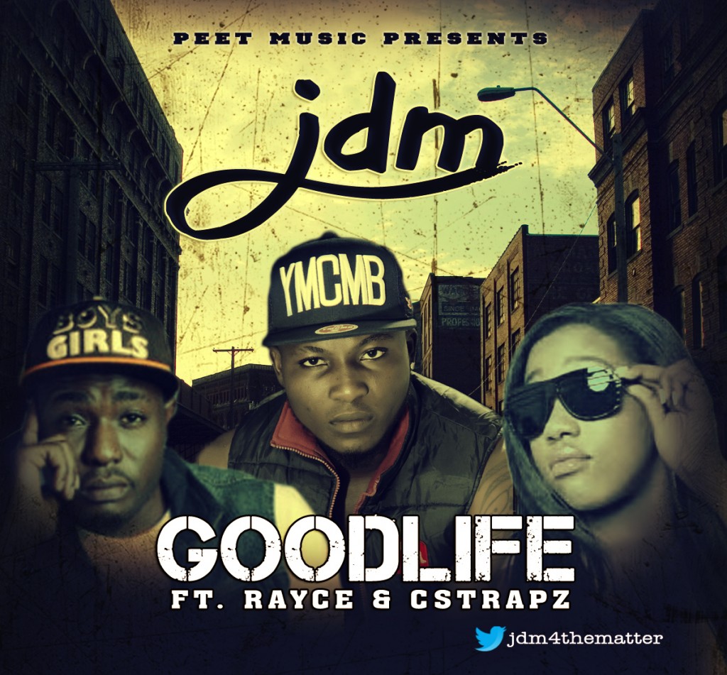 DOWNLOAD SONG: JDM – Good Life ft. Rayce & Cstrapz